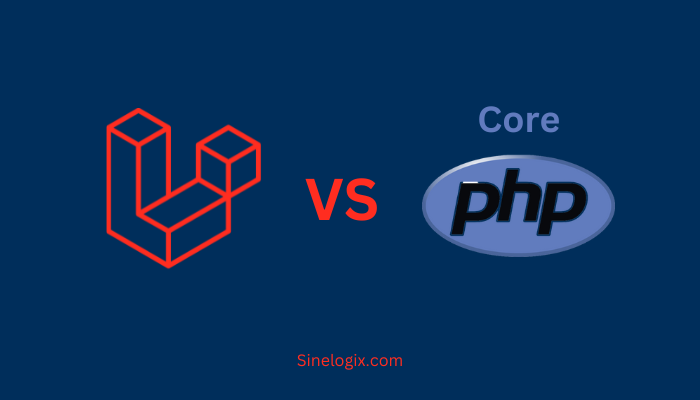 Laravel vs Core PHP